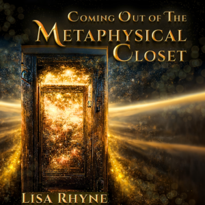 Audiobook Cover of "Coming Out of The Metaphysical Closet" by Lisa Rhyne